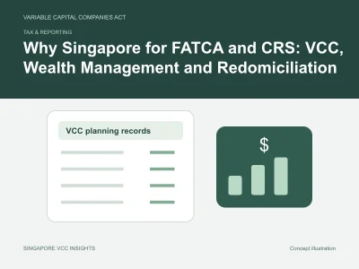 Tax & reporting illustration for Why Singapore for FATCA and CRS: VCC, Wealth Management and Redomiciliation